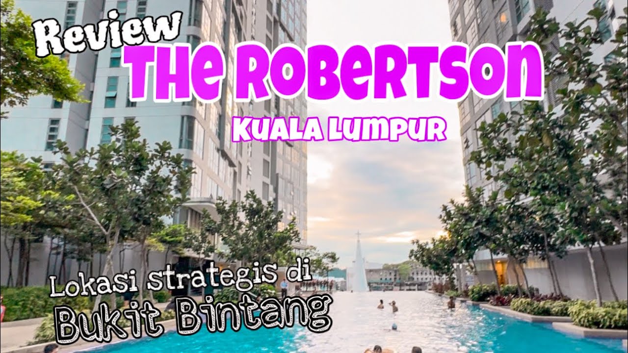 REVIEW HOTEL APARTEMENT DI BUKIT BINTANG KUALA LUMPUR | THE ROBERTSON KUALA LUMPUR