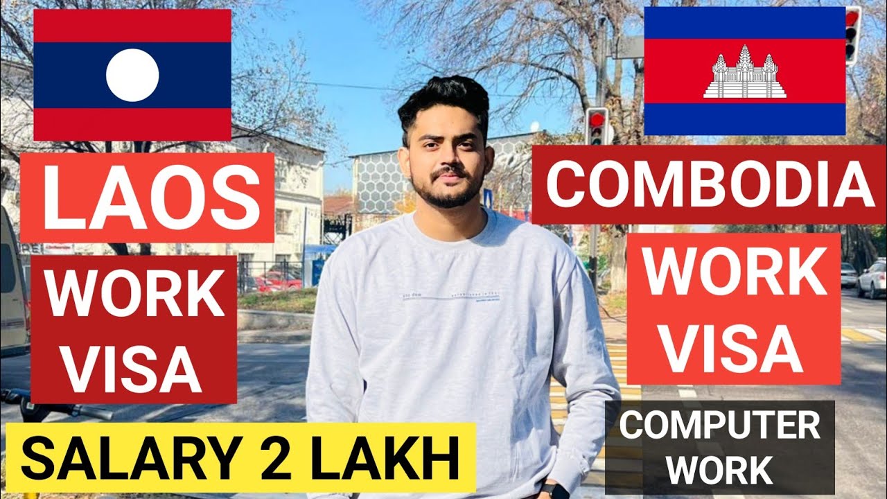 LAOS 🇱🇦 WORK VISA AND  COMBODIA 🇰🇭 WORK VISA !! 2 LAKH SALARY !! JOBS AND VISA !! SCAM ALERT