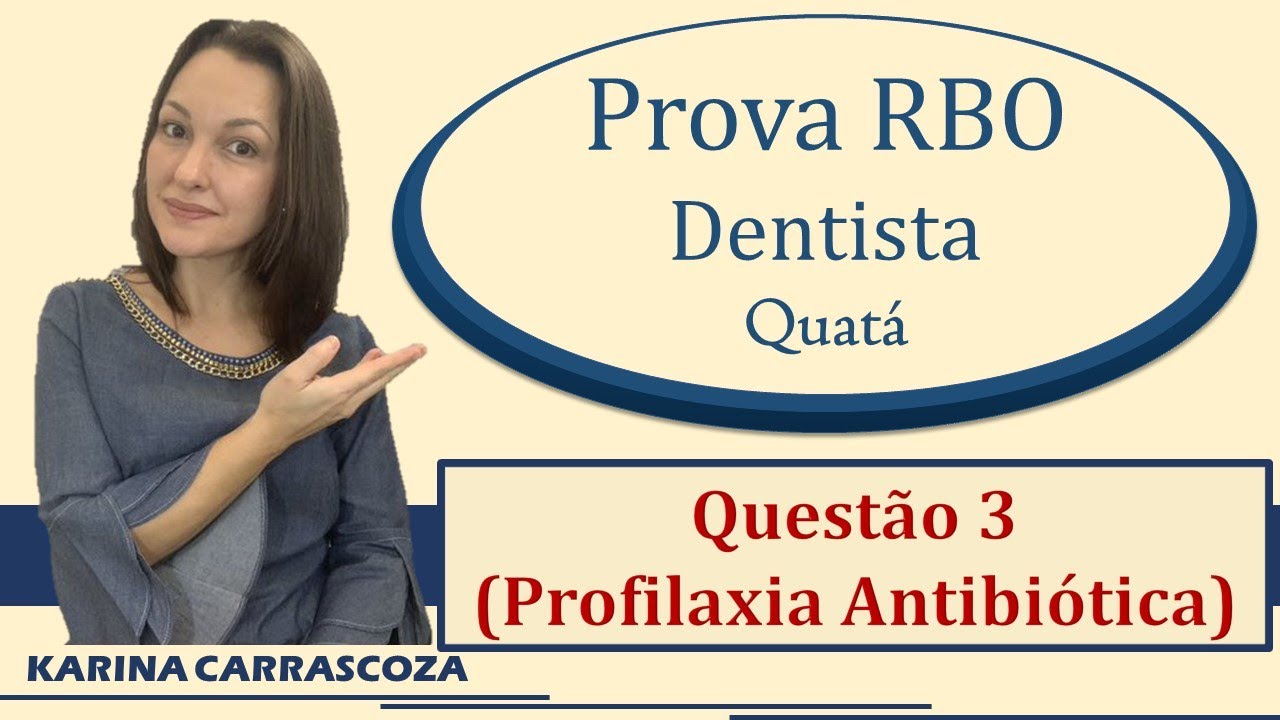 Profilaxia Antibiótica em Odontologia - Prova RBO Concurso Público Dentista Questão 3 (Quatá-2019)