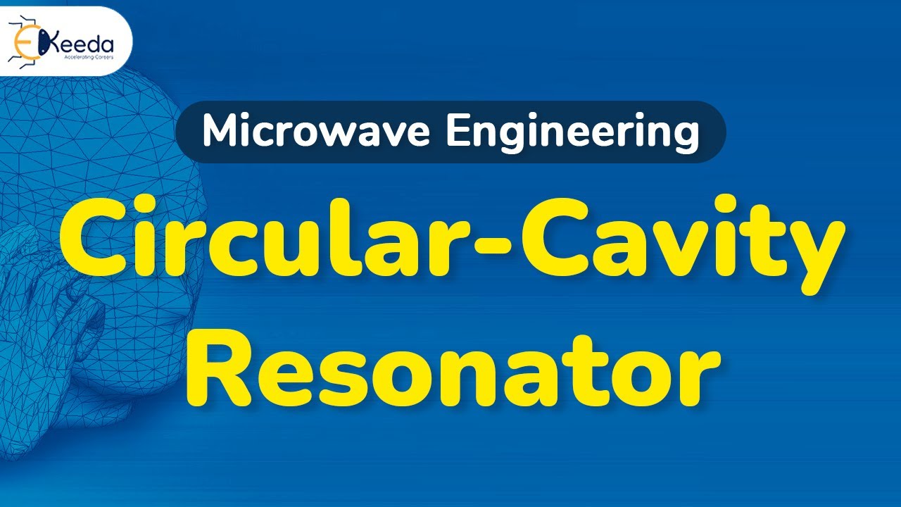 Circular Cavity Resonator - Microwave Resonators - Microwave Engineering