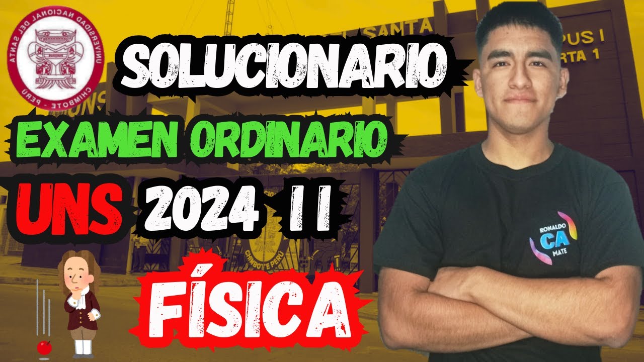 🔴 FÍSICA⚡ SOLUCIONARIO EXAMEN ORDINARIO UNS 2024 II - Universidad Nacional Del Santa