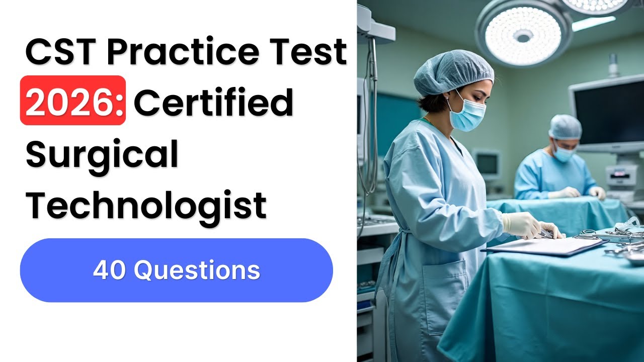 CST Practice Test 2026: Certified Surgical Technologist 40 Questions Answers