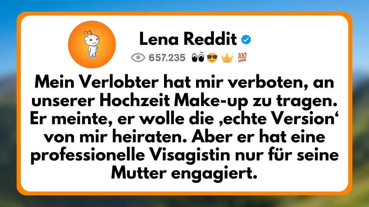 Mein Verlobter hat mir verboten, an unserer Hochzeit Make-up zu tragen...