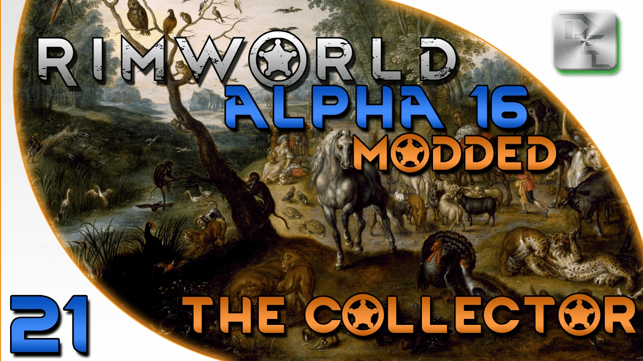 Rimworld Alpha 16 Modded Gameplay - Rimworld Alpha 16 Modded Let's Play - Ep 21 - The Collector