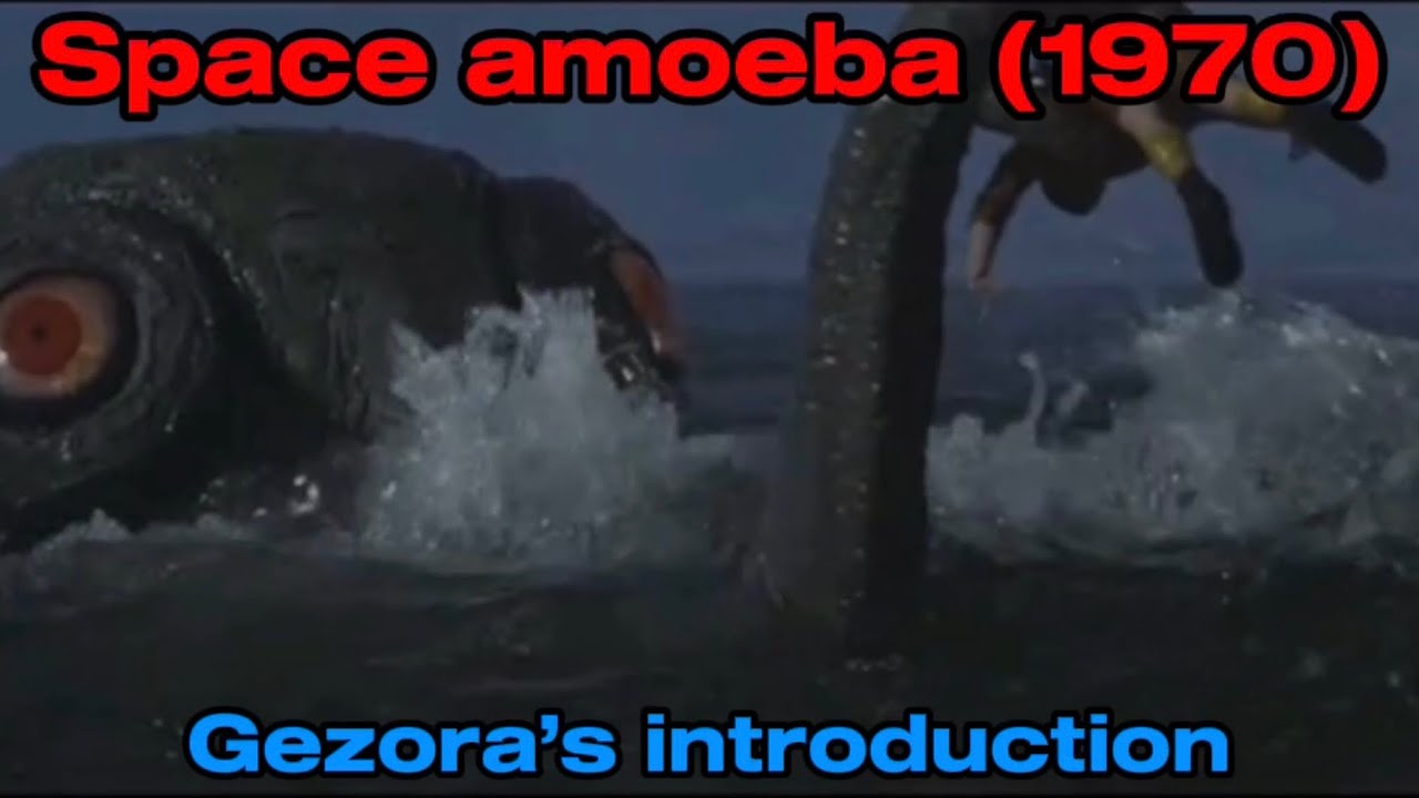 Space amoeba (1970)   Gezora’s introduction
