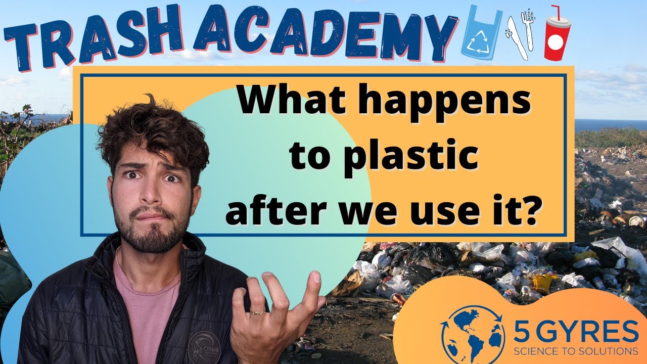 What happens to plastic after we use it? | Trash Academy Episode 2