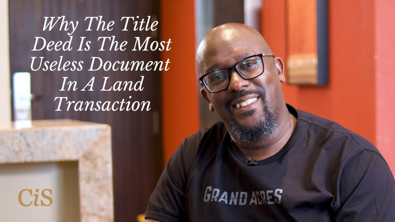 8. Why The Title Deed Is The Most Useless Document In A Land Transaction - Goshen Acquisitions Ltd.