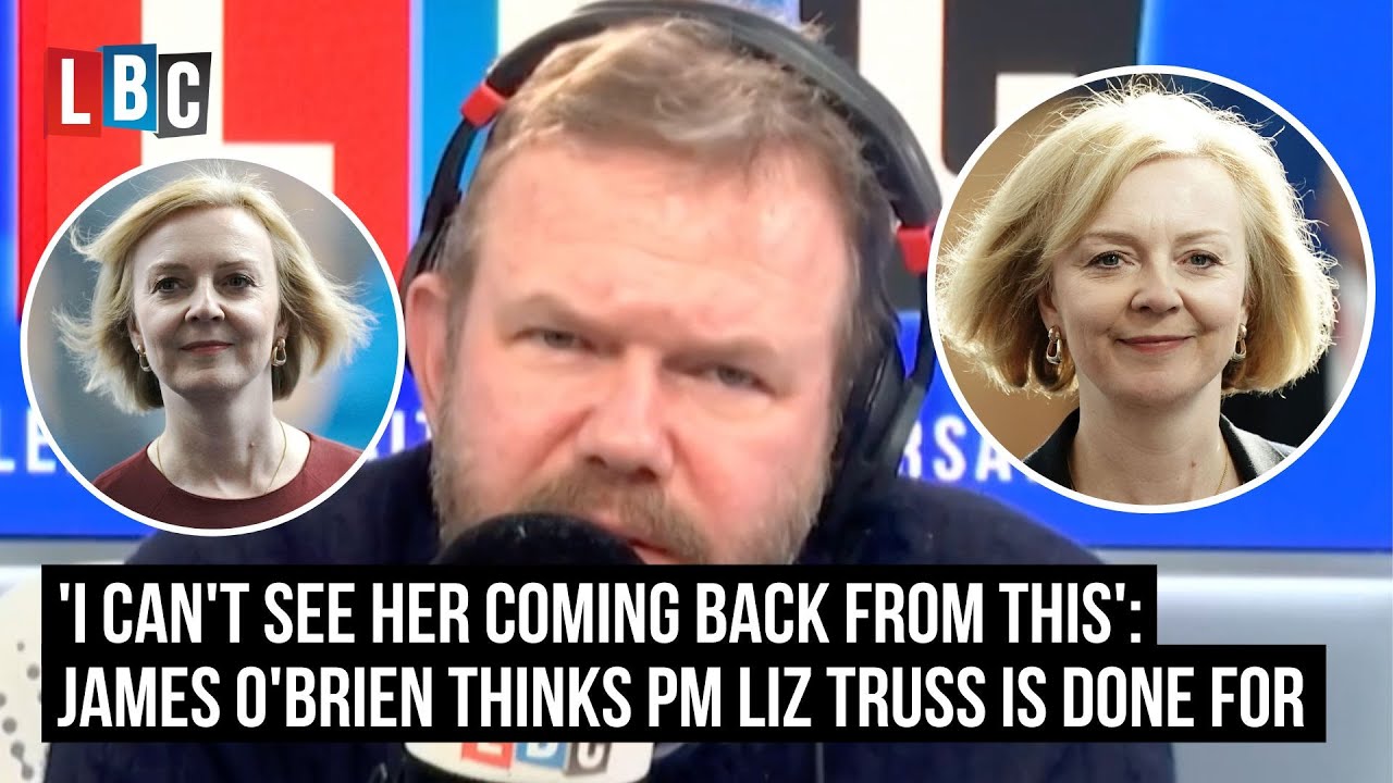 'I can't see her coming back from this': James O'Brien thinks PM Liz Truss is done for