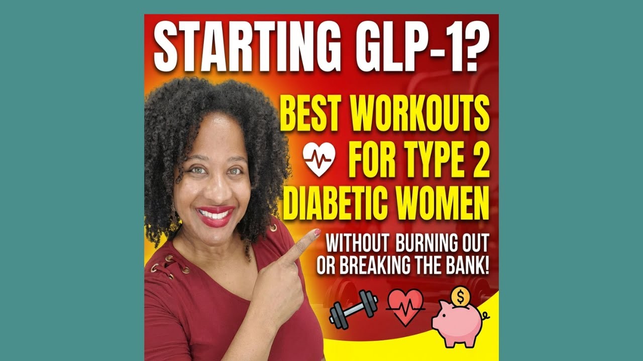 Starting GLP-1:The BEST Workouts for Type 2 Diabetic Women Without Burning Out or Breaking the Bank!