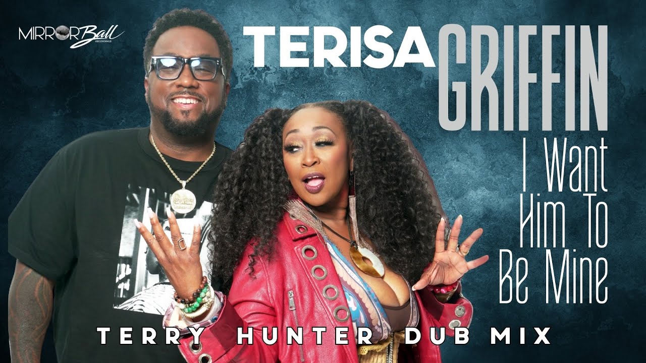 Terisa Griffin – I Want Him To Be Mine (Terry Hunter Dub Mix)