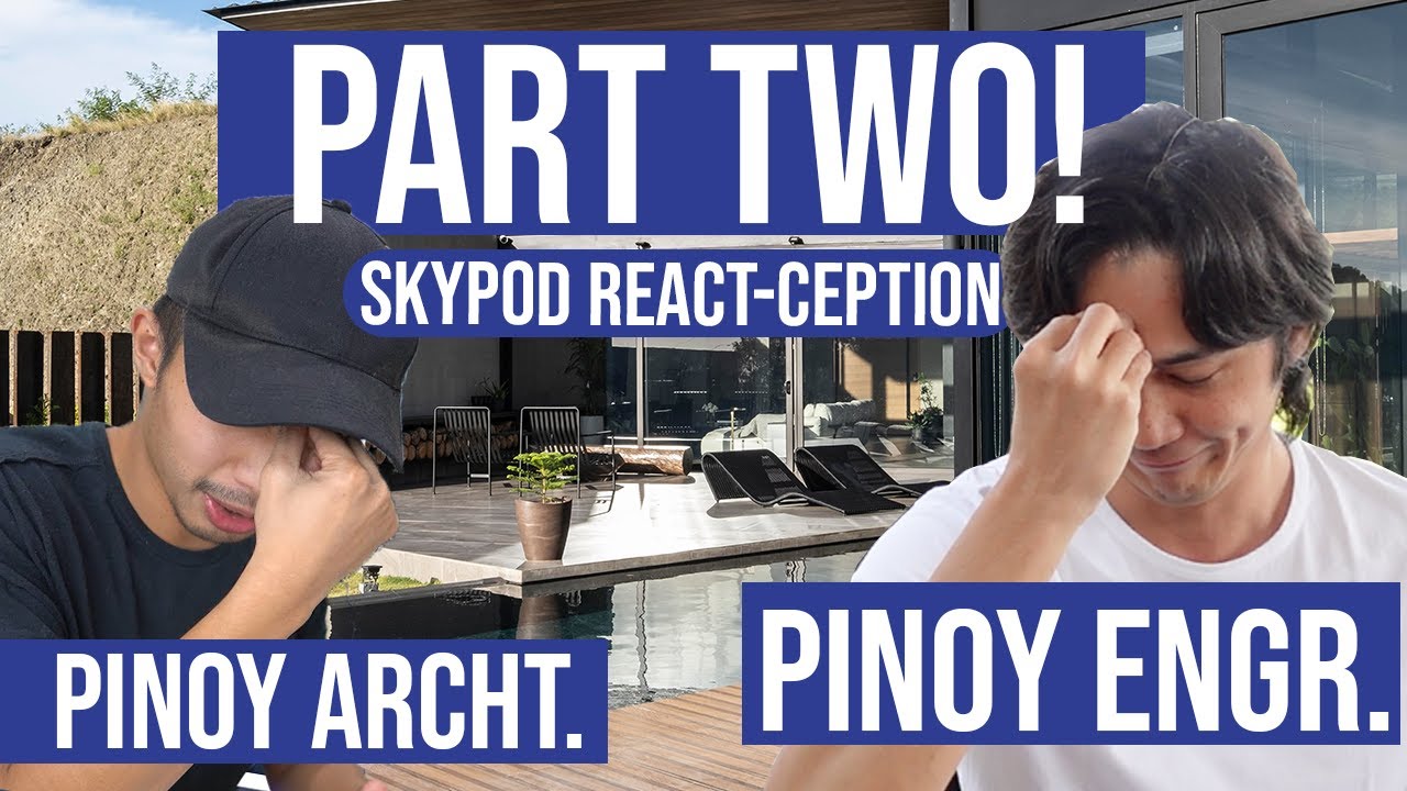 Reacting to Pinoy Architect Oliver Austria&rsquo;s reaction to our house (PART TWO!) | SKYPOD