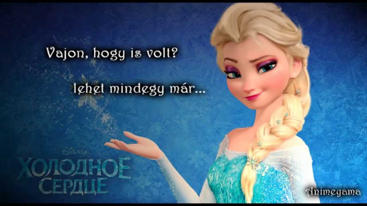 Frozen- Let it go/ J&eacute;gvar&aacute;zs - Legyen h&oacute; _ Hungarian Lyrics/Dalsz&ouml;veggel