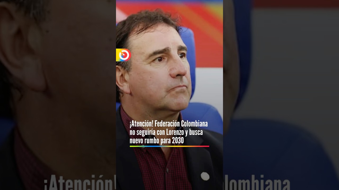 Federaci&oacute;n Colombia no seguir&iacute;a con Lorenzo y busca nuevo rumbo para 2030
