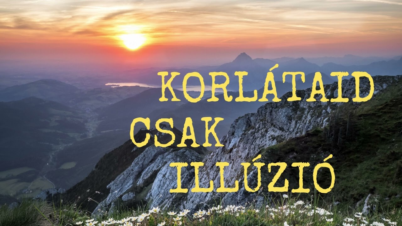 A KORLÁTAID CSAK ILLÚZIÓ