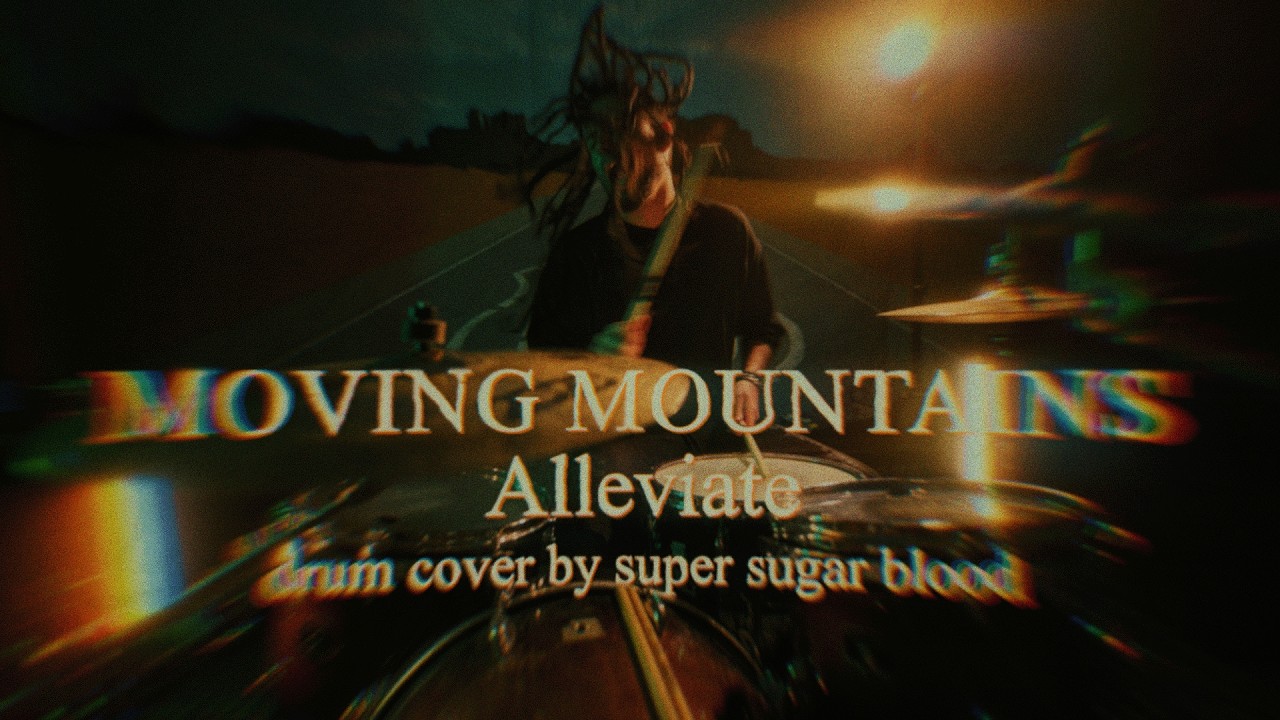 Moving Mountains - Alleviate drum cover by super sugar blood