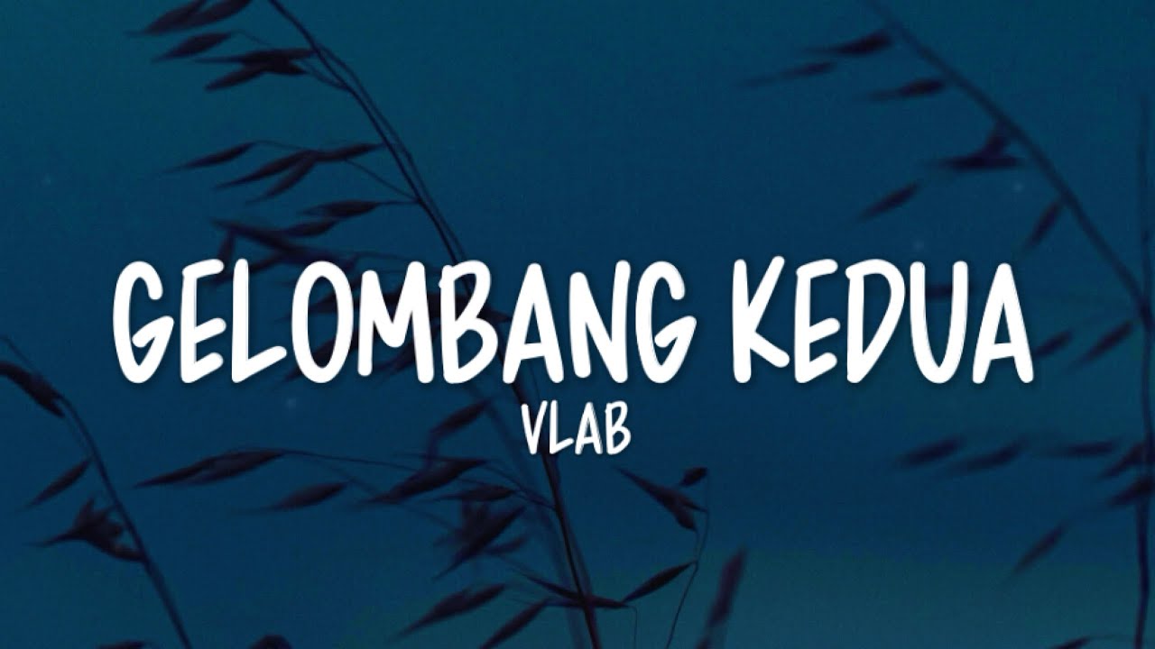 VLAB - Gelombang Kedua (Lirik Lagu)