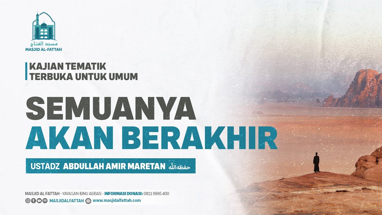 Semuanya Akan Berakhir - Kajian Tematik - Ustadz Abdullah Amir Maretan