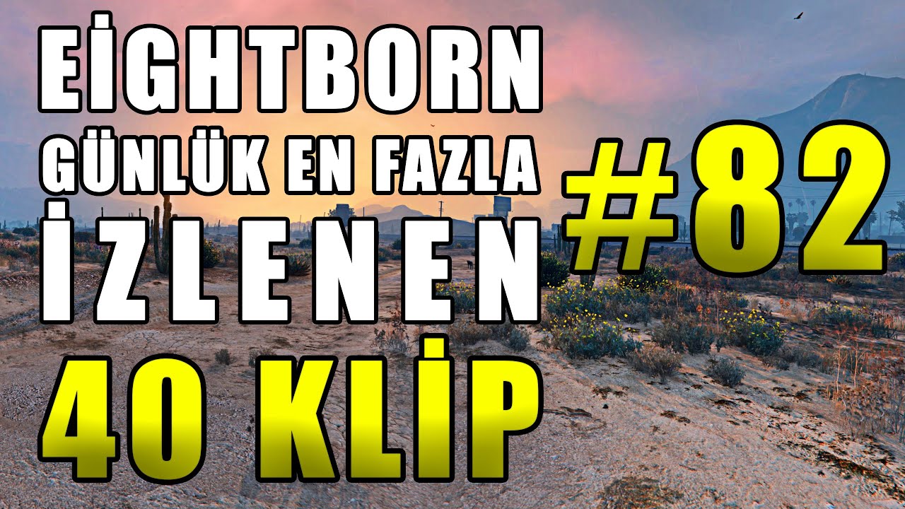 Eightborn Günlük En Fazla İzlenen 40 KLİP #82 ! Eightborn Komik Anlar