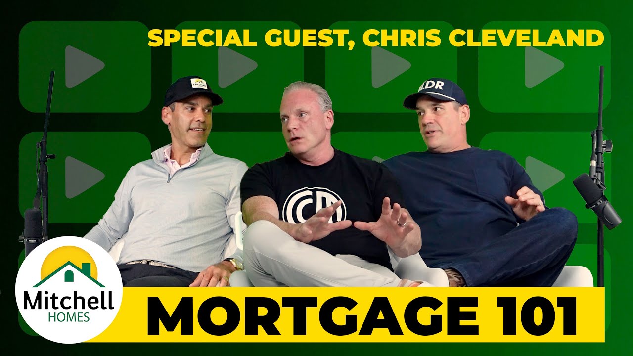 Mortgage 101 • Behind the Build Podcast • Mitchell Homes