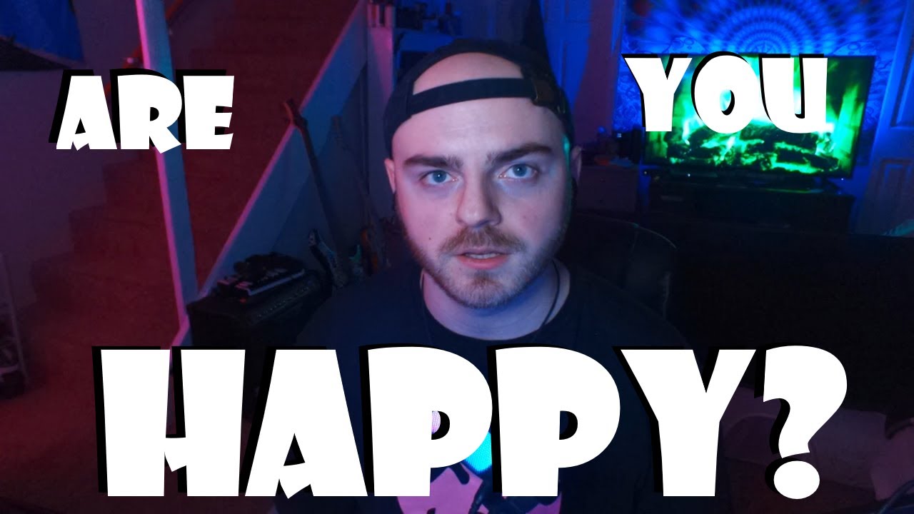Are you happy with your life?...
