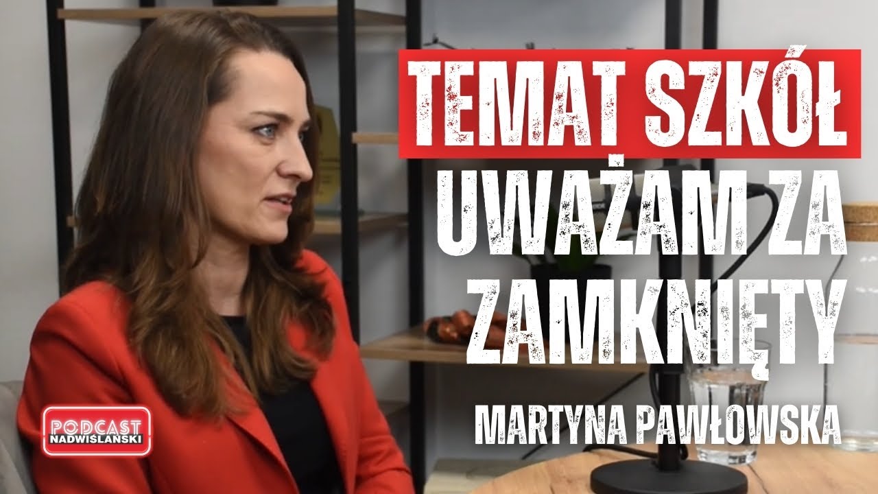 PODCAST Nadwiślański. Martyna Pawłowska: Temat reorganizacji sieci szkół uważam za zamknięty