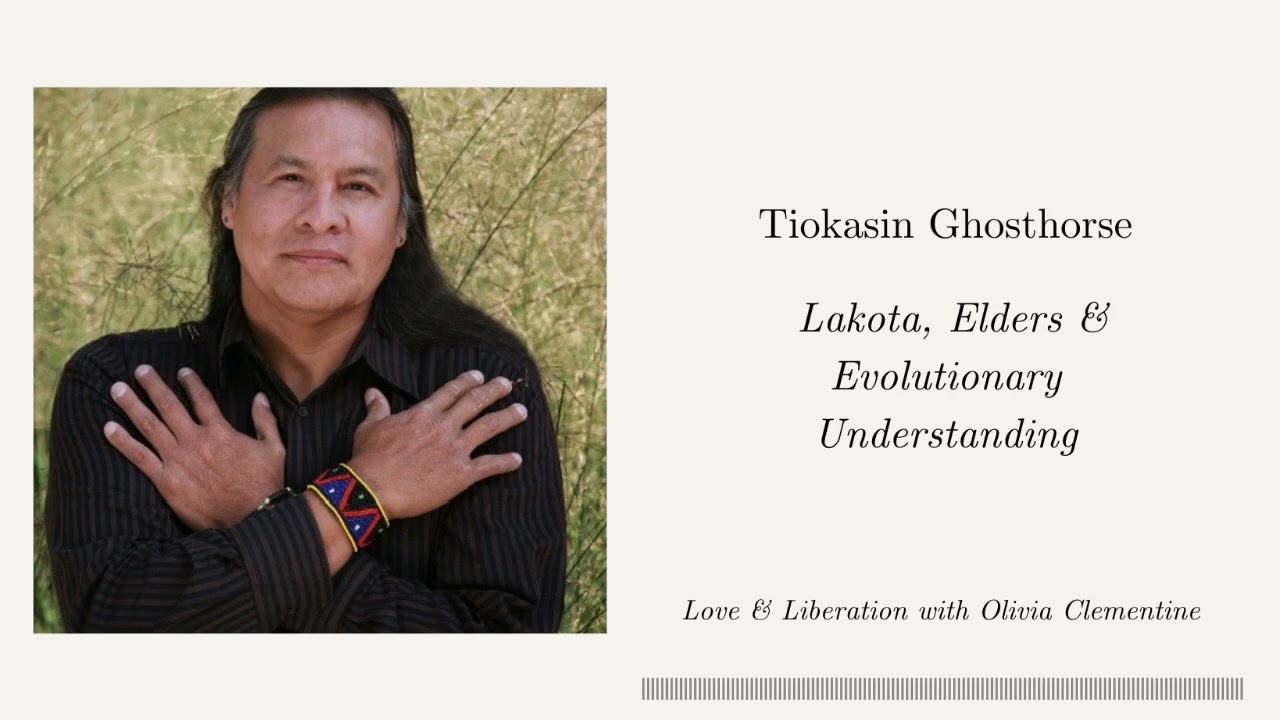 Tiokasin Ghosthorse: Lakota, Elders & Evolutionary Understanding