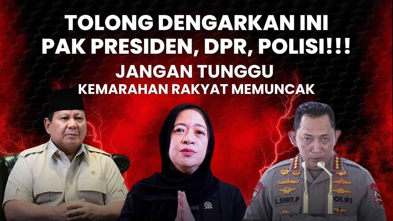 TOLONG PRESIDEN PRABOWO, DPR, POLISI LAKUKAN INI!!! JANGAN TUNGGU KEMARAHAN RAKYAT MEMUNCAK!!!