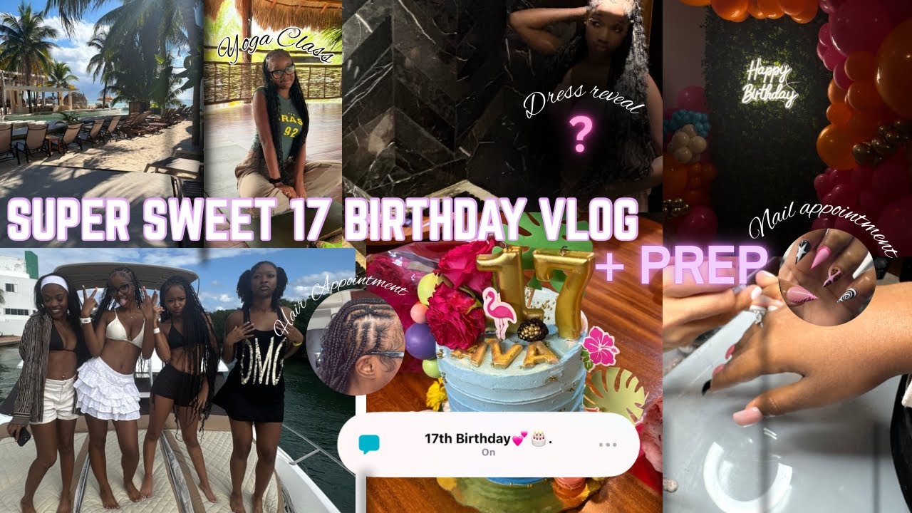 || GRACIES SUPER SWEET 17 + PREP💕🎂 || Grwm, Maintenance, Yacht party, & more🥳