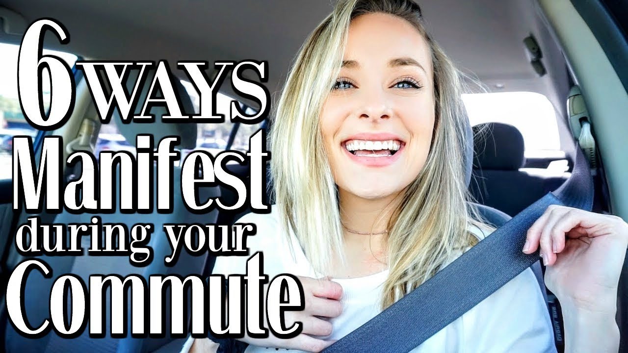 MANIFEST DURING YOUR COMMUTE | 6 Ways: Use The Law Of Attraction During Travel Time
