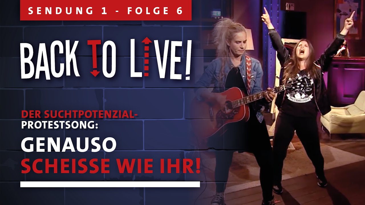 BACK TO LIVE! SUCHTPOTENZIAL-Song: Wir PÖBELN, wir RAUCHEN, wir SAUFEN… I Sendung 1 - Folge 6