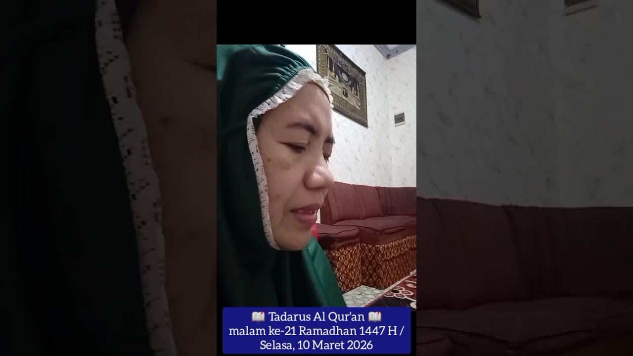 📖 Tadarus Al Qur'an malam ke-21 Romadhon 1447 H 🥰 10 Maret 2026 🙏🏻