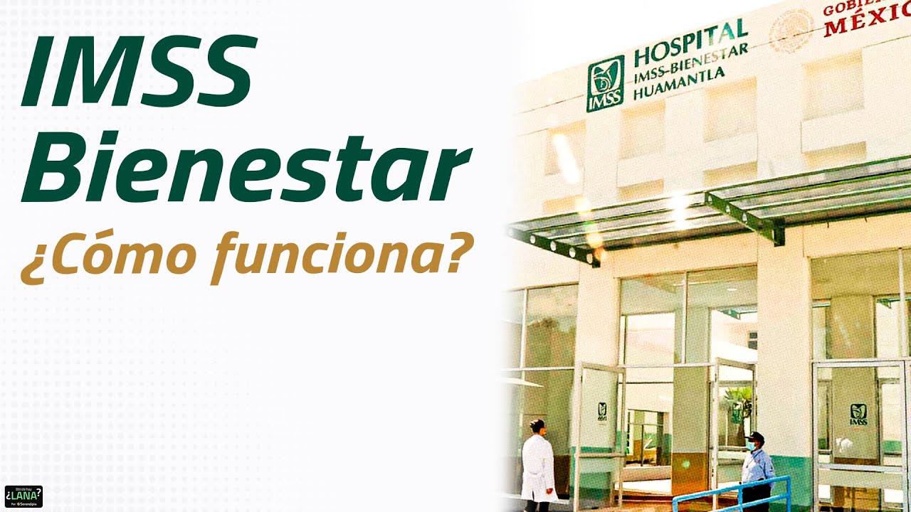 IMSS Bienestar: &iquest;c&oacute;mo funciona?