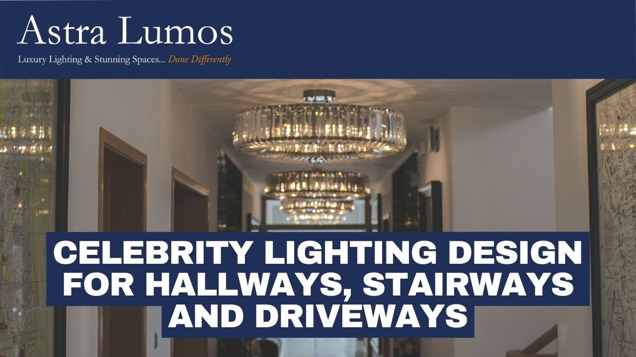 Celebrity Lighting Design for Hallways, Stairways and Driveways | Astra Lumos