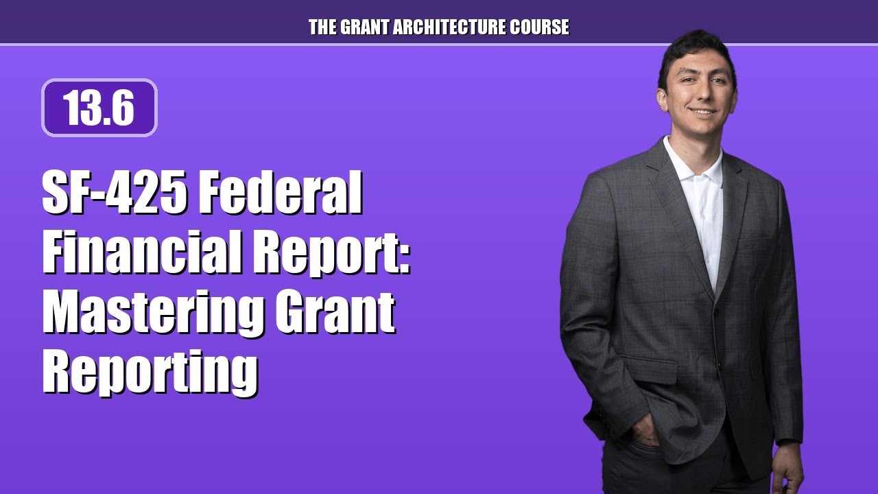 SF 425 Federal Financial Report Mastering Grant Course (13.6)
