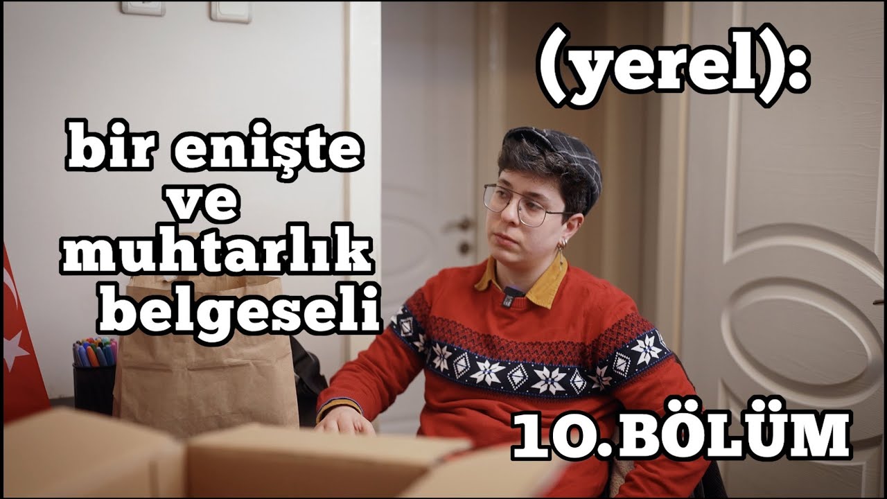 (yerel): bir enişte ve muhtarlık belgeseli - 10. b&ouml;l&uuml;m (final)