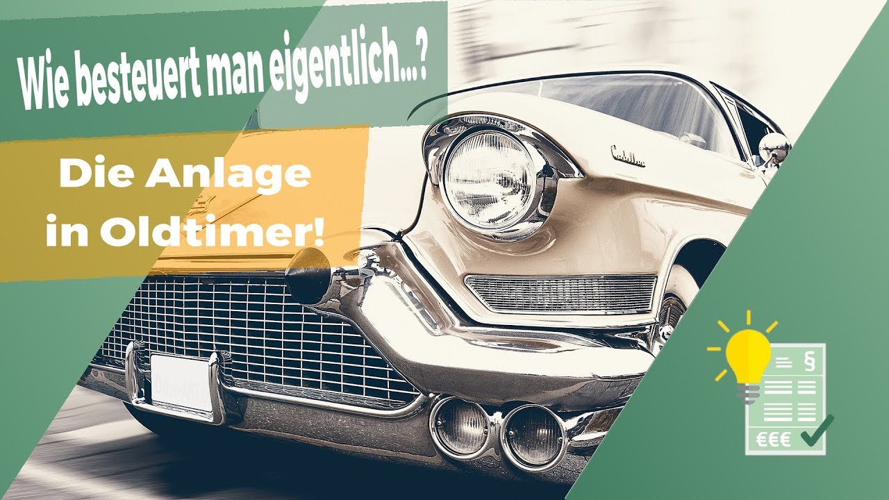 Die Anlage in Oldtimer richtig versteuern!