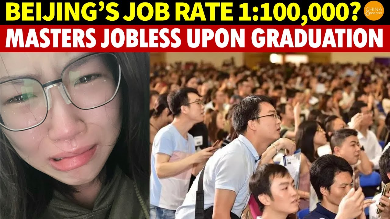Beijing’s Job Rate 1:100,000? China’s Brutal Job Market—Masters Jobless Upon Graduation!