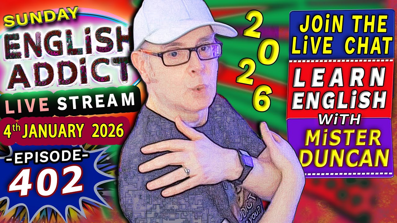 English Addict Episode 402 -🔴LIVE STREAM / SUNDAY 4th JANUARY 2026 / Listen, Chat & Learn English