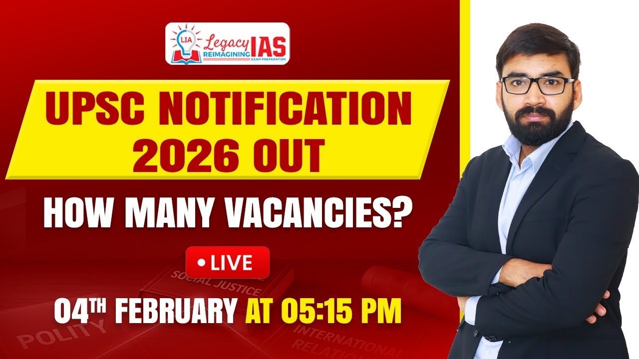 UPSC Notification 2026 Out I Know Number of Vacancy, Important Changes and Roadmap I Legacy IAS