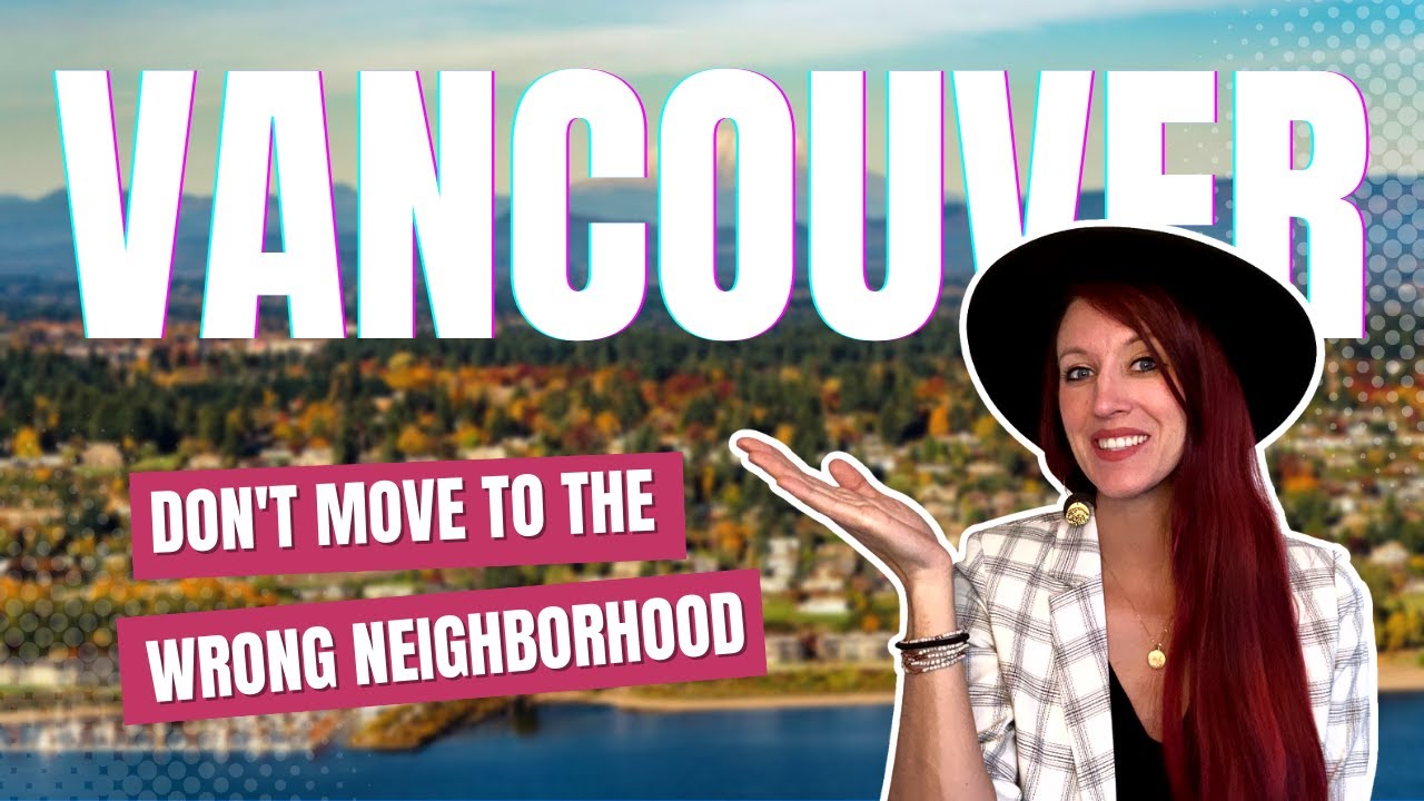Where to Live in Vancouver Washington | EVERY NEIGHBORHOOD YOU NEED TO KNOW IN Vancouver Washington