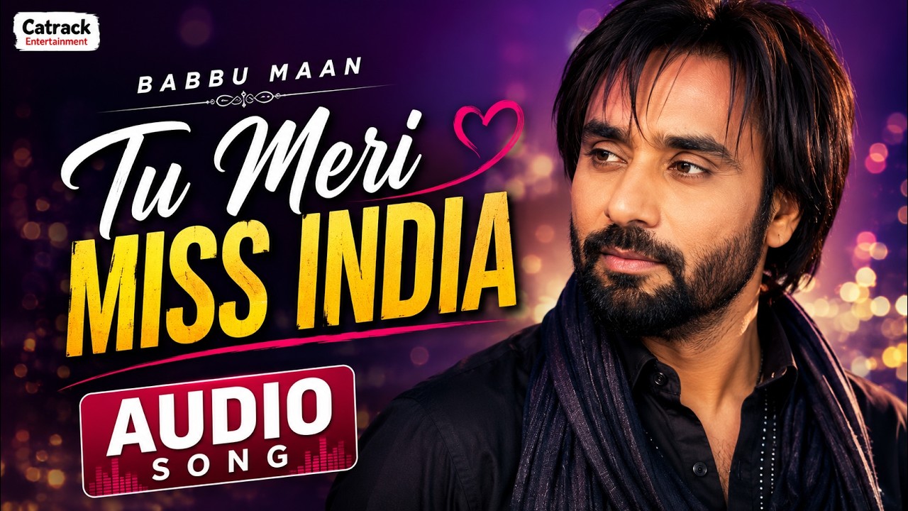 Tu Meri Miss India - Babbu Maan | Tu Meri Miss India | Popular Punjabi Romantic Songs | Audio Song