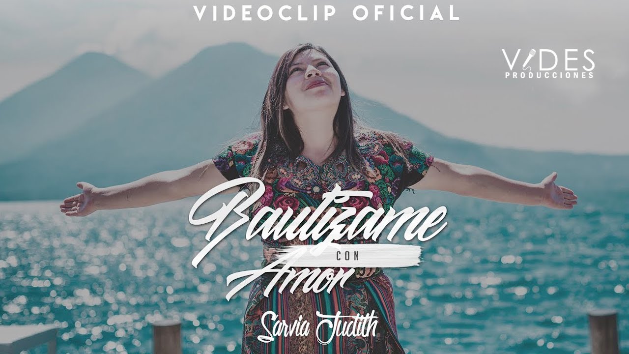 Bautízame Con Amor  -  Sarvia Judith Videoclip Oficial