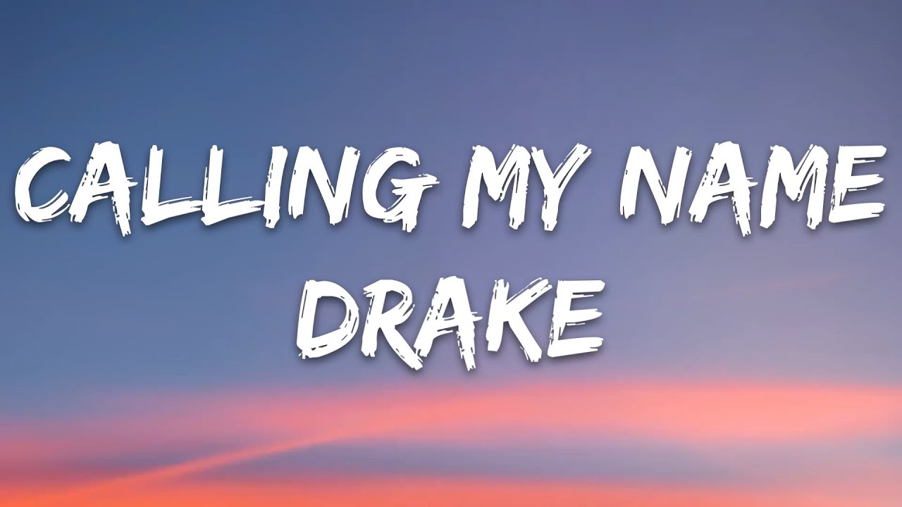 Drake - Calling My Name (Lyrics)