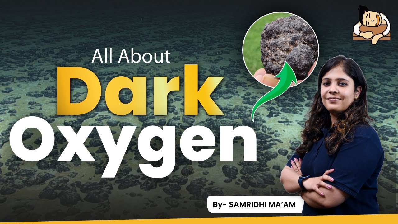 Dark Oxygen | Sleepy Classes IAS