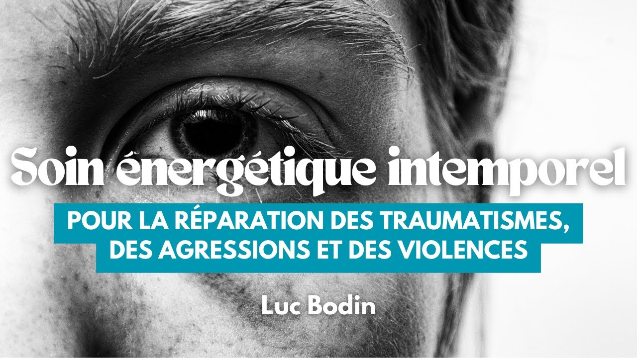 Soin &eacute;nerg&eacute;tique intemporel pour la r&eacute;paration des traumatismes, des agressions et des violences