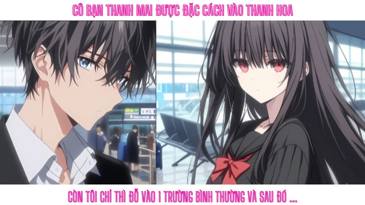 Cô bạn thanh mai được đặc cách vào Thanh Hoa. Còn tôi chỉ thi đỗ vào 1 trường bình thường và sau đó