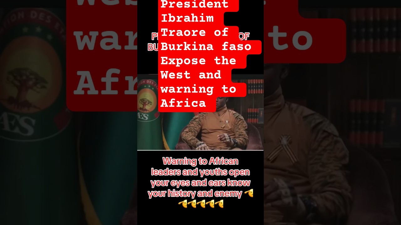 President Ibrahim Traore Burkina faso President Exposes The West : 