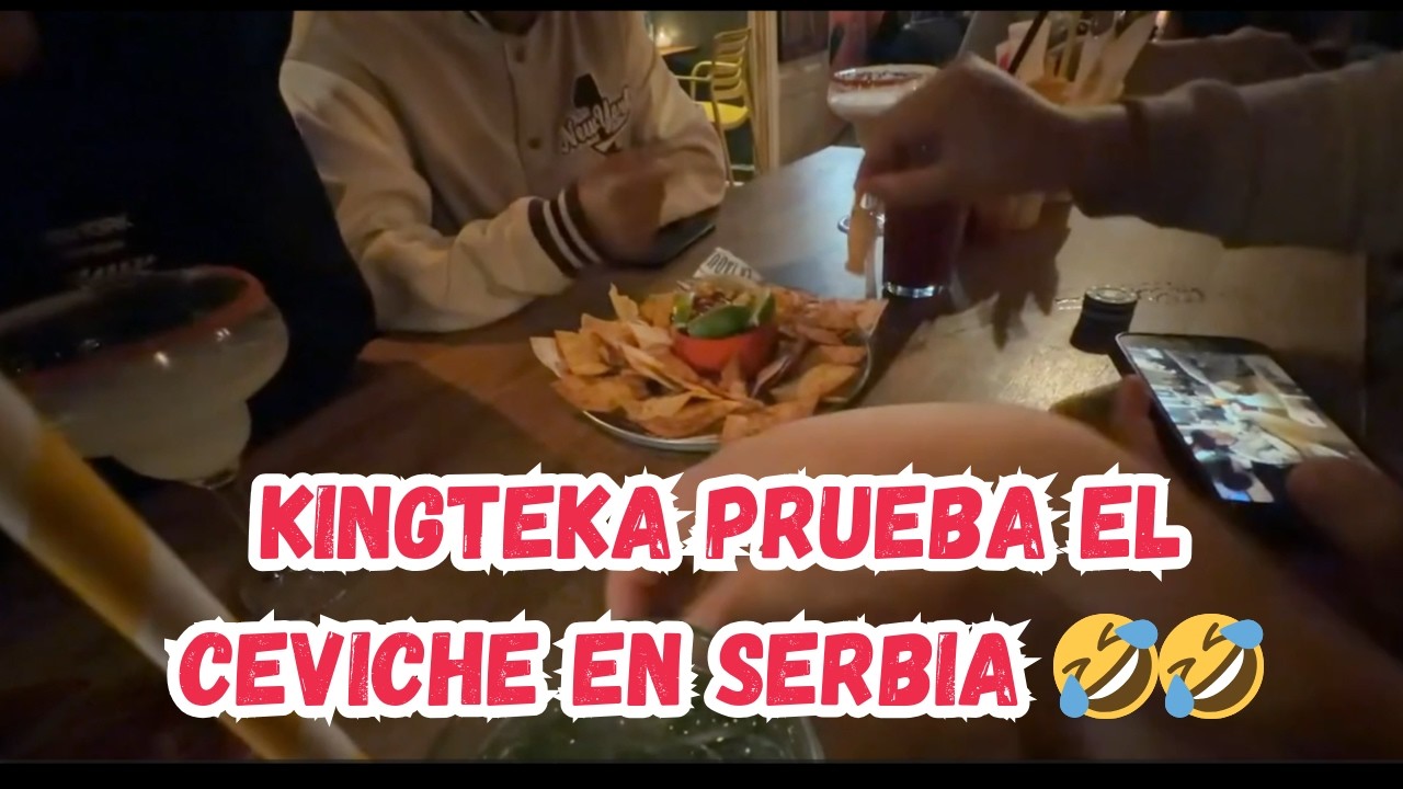 KINGTEKA PRUEBA EL CEVICHE EN SERBIA🤣  || no parece en nada ceviche