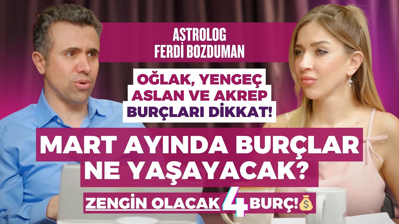 MART AYINDA TÜRKİYE'de İLGİNÇ ŞEYLER OLACAK! 🔥 Burçlara ŞOK Haber! Kimler Aşkı Buluyor?