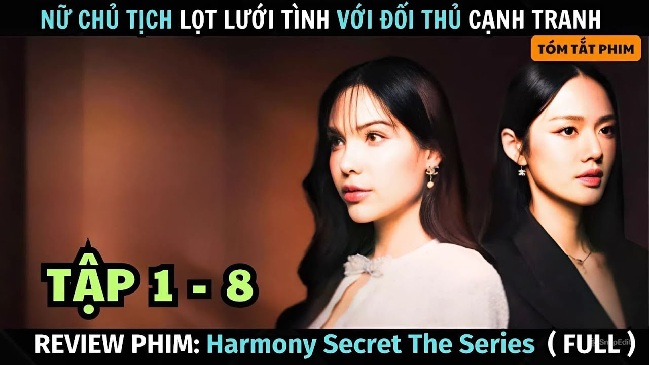 [ Review Phim ] Harmony Secret The Series | Bản Full | Nữ Chủ Tịch Lọt Lưới Tình Với Đối Thủ